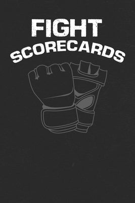Fight Scorecards: For Gym, Arena or Home Use for Fans and Trainers to Keep Boxing and MMA Scores by Fights, Matt