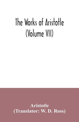 The works of Aristotle (Volume VII) by Aristotle