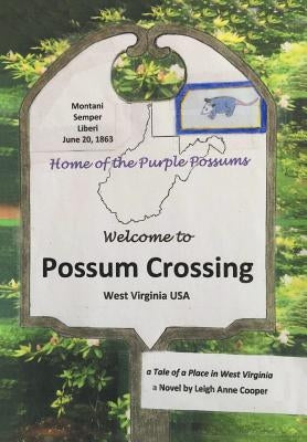 Possum Crossing: A Tale of a Place in West Virginia by Cooper, Leigh Anne