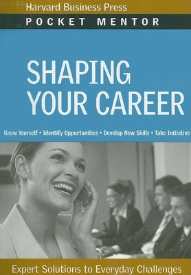 Shaping Your Career: Expert Solutions to Everyday Challenges by Review, Harvard Business