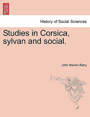 Studies in Corsica, Sylvan and Social. by Barry, John Warren