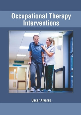 Occupational Therapy Interventions by Alvarez, Oscar