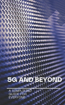 5G and Beyond: A Simplified Guide for Everyone by Martian, Nova
