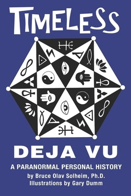Timeless Deja Vu: A Paranormal Personal History by Dumm, Gary