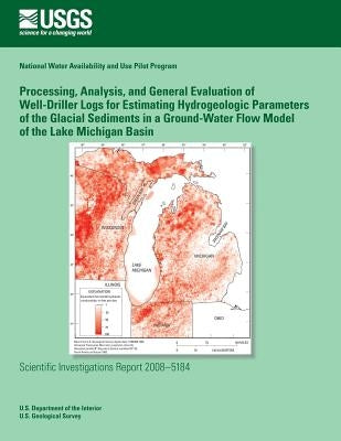 Processing, Analysis, and General Evaluation of Well-Driller Logs for Estimating Hydrogeologic Parameters of the Glacial Sediments in a Ground-Water F by U. S. Department of the Interior