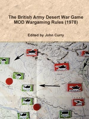 The British Army Desert War Game: Mod Wargaming Rules (1978) by Curry, John