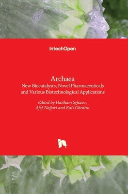 Archaea: New Biocatalysts, Novel Pharmaceuticals and Various Biotechnological Applications by Sghaier, Haitham