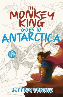 The Monkey King Goes to Antarctica: Book Seven by Shopkovska, Maja