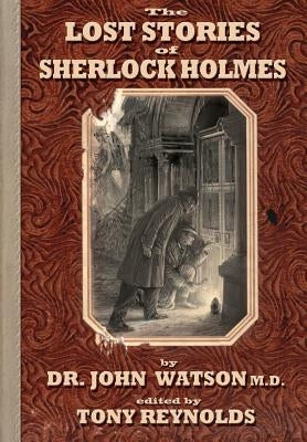 The Lost Stories of Sherlock Holmes 2nd Edition by Watson, John
