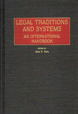 Legal Traditions and Systems: An International Handbook by Katz, Alan N.