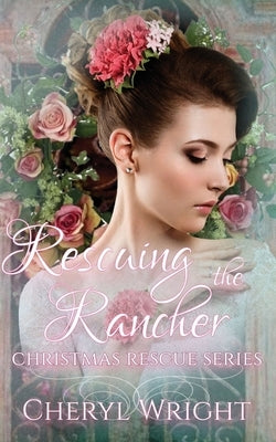 Rescuing the Rancher by Wright, Cheryl