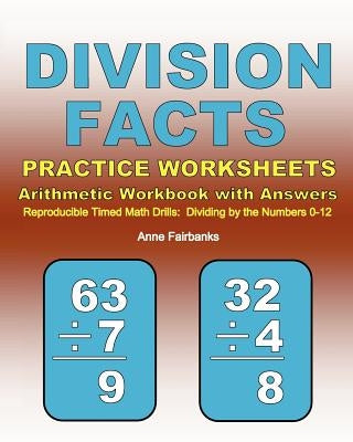 Division Facts Practice Worksheets Arithmetic Workbook with Answers: Reproducible Timed Math Drills: Dividing by the Numbers 0-12 by Fairbanks, Anne