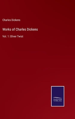 Works of Charles Dickens: Vol. 1: Oliver Twist by Dickens, Charles