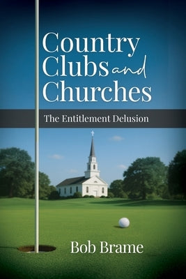 Country Clubs and Churches by Brame, Bob