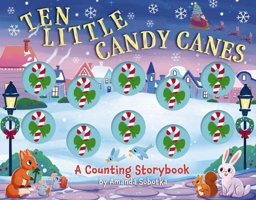 Ten Little Candy Canes: A Counting Storybook by Sobotka, Amanda