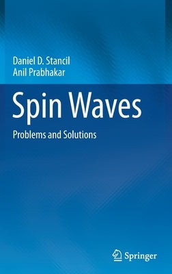 Spin Waves: Problems and Solutions by Stancil, Daniel D.