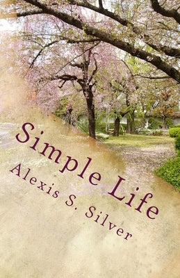 Simple Life by Silver, Alexis S.