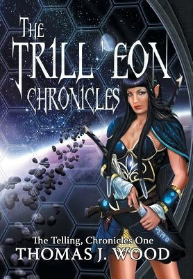 The Trill'eon Chronicles: The Telling-Chronicles I by Wood, Thomas J.