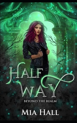 Half Way: A Dragons vs Elves vs Humans Coming of Age Fantasy by Hall, Mia