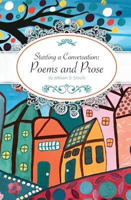 Starting a Conversation: Poems and Prose by Sroufe, William D.