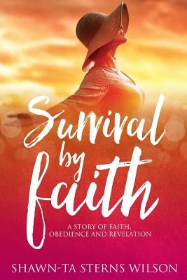 Survival by Faith by Wilson, Shawn-Ta Sterns
