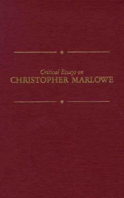 Critical Essays on Christopher Marlow: Christopher Marlowe by Bartels, Emily Carroll