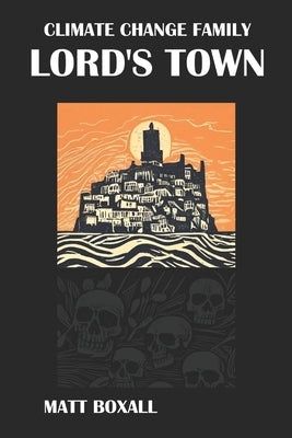 Climate Change Family: Lord's Town by Boxall, Matt