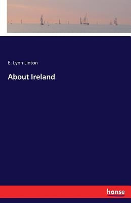 About Ireland by Linton, E. Lynn