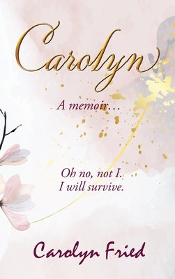 Carolyn: A memoir by Fried, Carolyn
