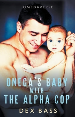 Omega's Baby With the Alpha Cop by Bass, Dex