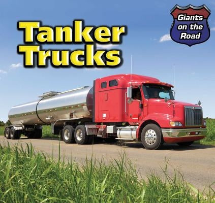 Tanker Trucks by Graubart, Norman D.