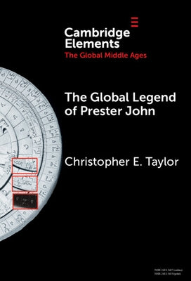 The Global Legend of Prester John by Taylor, Christopher E.