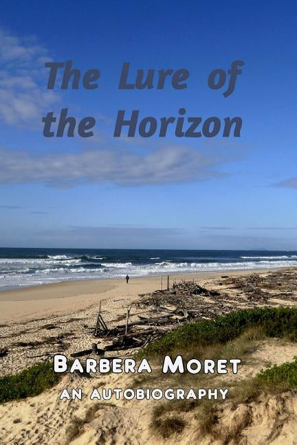 The Lure of the Horizon: An Autobiography by Moret, Barbera