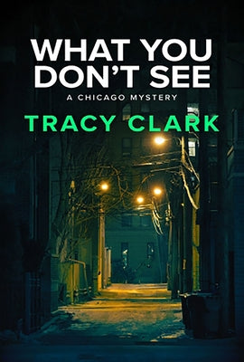 What You Don't See by Clark, Tracy