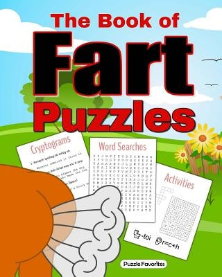 The Book of Fart Puzzles: Featuring Funny Word Search Puzzles, Cryptograms, Crosswords, Riddles, Mazes, Activities and More! by Favorites, Puzzle