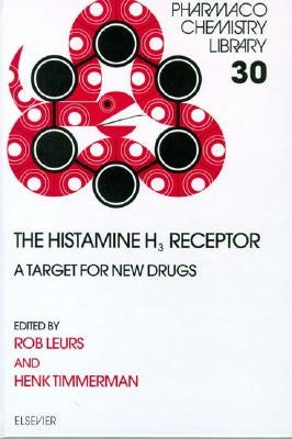 The Histamine H3 Receptor: A Target for New Drugs Volume 30 by Leurs, R.
