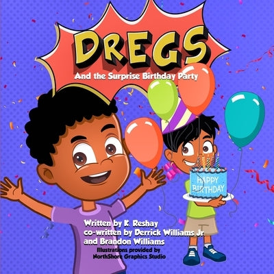 DREGS and the Surprise Birthday Party by Williams, Derrick, Jr.