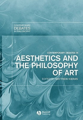 Contemporary Debates in Aesthetics and the Philosophy of Art by Kieran, Mathew
