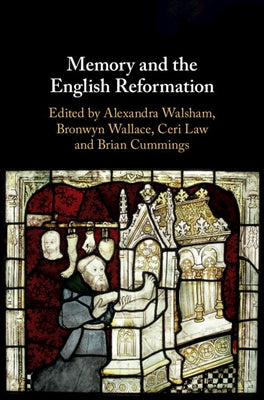 Memory and the English Reformation by Walsham, Alexandra