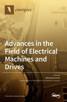 Advances in the Field of Electrical Machines and Drives by Karlis, Athanasios