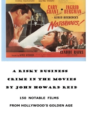 A Risky Business Crime in the Movies by Reid, John Howard