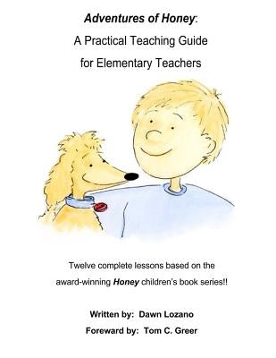 Adventures of Honey: A Practical Teaching Guide for Elementary Teachers by Greer, Tom C.
