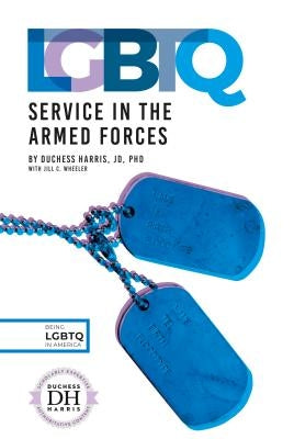 LGBTQ Service in the Armed Forces by Jd Duchess Harris Phd