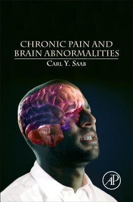 Chronic Pain and Brain Abnormalities by Saab, Carl Y.
