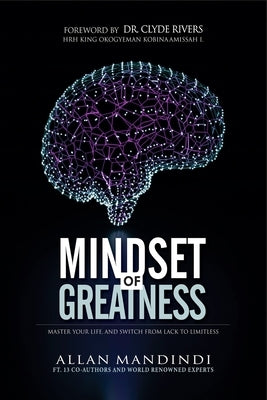 Mindset of Greatness: Master Your Life, And Switch From Lack To Limitless by Rivers, Clyde