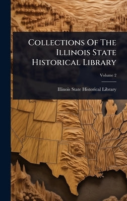 Collections Of The Illinois State Historical Library by Illinois State Historical Library