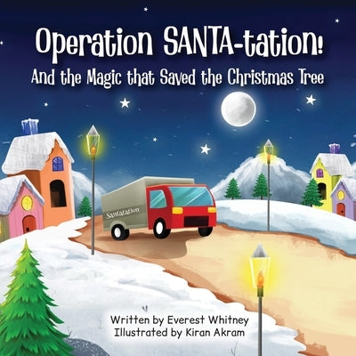 Operation SANTA-tation! And the Magic that Saved the Christmas Tree by Whitney, Everest