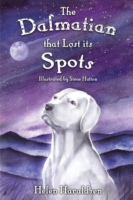 The Dalmatian that Lost its Spots by Haraldsen, Helen