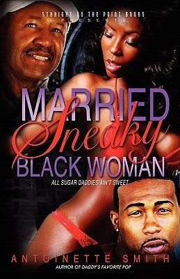 Married: Sneaky Black Woman by Smith, Antoinette