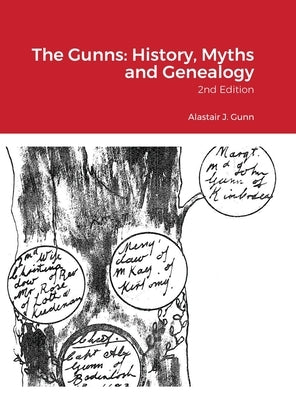 The Gunns: History, Myths and Genealogy: 2nd Edition by Gunn, Alastair